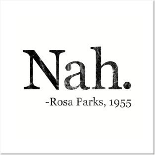 Nah Rosa Parks 1955 - Black History Month Quote (Distressed) Posters and Art